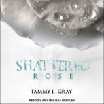 Shattered Rose, Tammy L. Gray