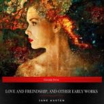 Love and Freindship, and Other Early ..., Jane Austen