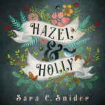Hazel and Holly, Sara C. Snider
