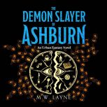 The Demon Slayer of Ashburn, M.W. Layne