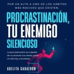 Procrastinacion, tu enemigo silencios..., Adelita Gabaldon