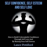 Self Confidence, Self Esteem, And Sel..., Lance Pettiford