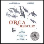 Orca Rescue! The True Story of an Orp..., DONNA SANDSTROM