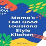 Mamas Feel Good Louisiana Style Kitc..., Gina Meyers