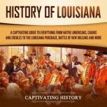 History of Louisiana A Captivating G..., Captivating History