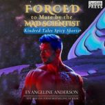 Forced to Mate by the Mad Scientist, Evangeline Anderson
