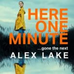 Here One Minute, Alex Lake