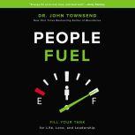 People Fuel Fill Your Tank for Life, Love, and Leadership, John Townsend