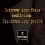 Overcome your fears meditation. Trans..., Stuart Newman