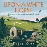 Upon a White Horse, Peter Ross