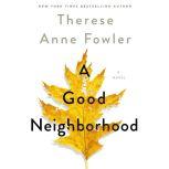 A Good Neighborhood, Therese Anne Fowler