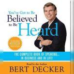 Youve Got to Be Believed to Be Heard..., Bert Decker