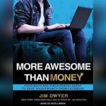 More Awesome Than Money Four Boys and Their Heroic Quest to Save Your Privacy from Facebook, Jim Dwyer