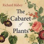 The Cabaret of Plants, Richard Mabey