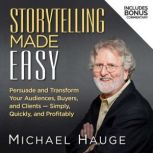 Storytelling Made Easy, Michael Hauge