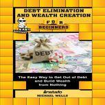 Debt Elimination and Wealth Creation for Beginners, Instafo, Michael Wells