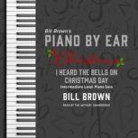 I Heard the Bells on Christmas Day Intermediate Level Piano Solo, Bill Brown