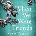 When We Were Friends, Nancy Yeager