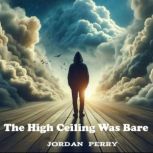 The High Ceiling Was Bare, Jordan Perry