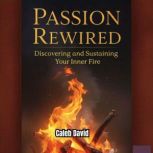 Passion Rewired, Caleb David