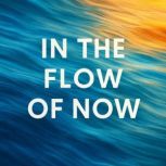In the Flow of Now Book summary  an..., Zane Wilder