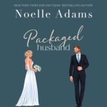 Packaged Husband, Noelle Adams