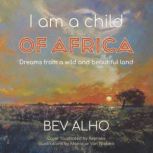 I am a child of Africa, Beverley Alho