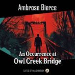 An Occurrence at Owl Creek Bridge, Ambrose Bierce