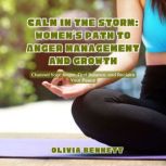 Calm in the Storm Womens Path to An..., Olivia Bennett