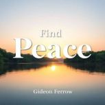 Find Peace Transform Stress into Str..., Gideon Ferrow