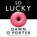 So Lucky, Dawn O’Porter