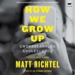 How We Grow Up, Matt Richtel