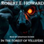 In the Forest of Villefere, Robert E. Howard