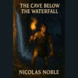 The Cave Below the Waterfall, Nicolas Noble