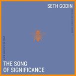 The Song of Significance, Seth Godin