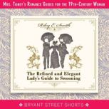 The Refined and Elegant Ladys Guide ..., Riley E. Smith