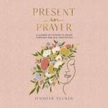 Present in Prayer, Jennifer Tucker