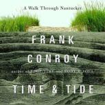 Time and Tide A Walk Through Nantucket, Frank Conroy