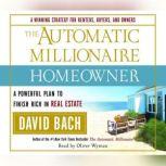 The Automatic Millionaire Homeowner A Powerful Plan to Finish Rich in Real Estate, David Bach