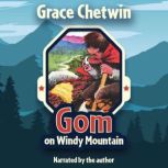 Gom on Windy Mountain, Grace Chetwin