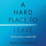 A Hard Place to Leave, Marcia DeSanctis