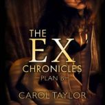 The ExChronicles Plan B, Carol Taylor