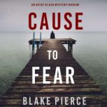 Cause to Fear An Avery Black Mystery..., Blake Pierce