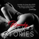 Raunchy Sex Stories Forbidden Sex Stories About BDSM, Orgy, Bisexual, Double Penetration For A Virgin And Much More, Samantha Rajii