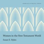 Women in the New Testament World, Susan E. Hylen