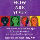 How Are You? Connection in a Virtual ..., PhD Rosenblatt