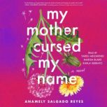 My Mother Cursed My Name, Anamely Salgado Reyes