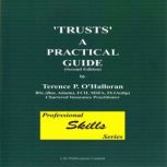 Trusts A Practical Guide, Part 1, Terence P. OHalloran