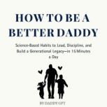 How to Be a Better Daddy, Daddy GPT