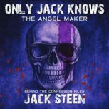 Only Jack Knows The Angel Maker, Jack Steen